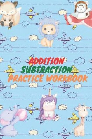 Cover of Addition Subtraction Practice Workbook