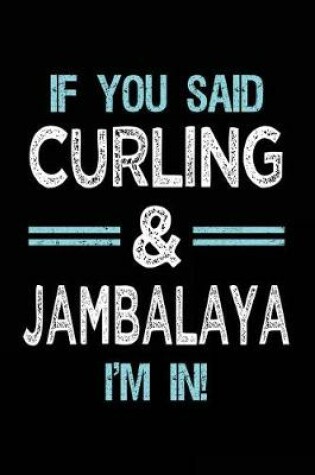Cover of If You Said Curling & Jambalaya I'm in