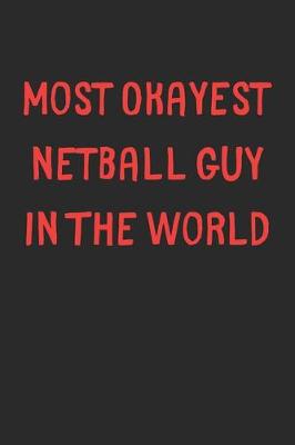 Book cover for Most Okayest Netball Guy In The World