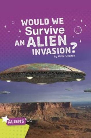 Cover of Aliens Would We Survive an Alien Invasion?