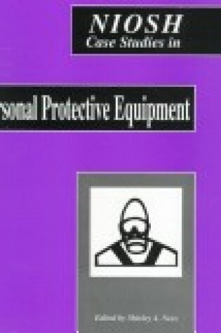 Cover of NIOSH Case Studies in Personal Protective Equipment