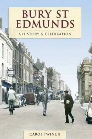 Cover of Bury St Edmunds - A History And Celebration