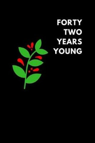 Cover of Forty Two Years Young