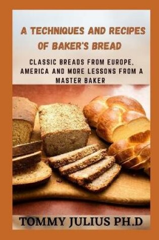 Cover of A Techniques and Recipes Of Baker's Bread