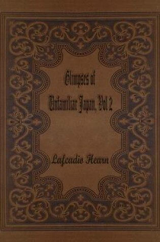 Cover of Glimpses of Unfamiliar Japan, Vol 2