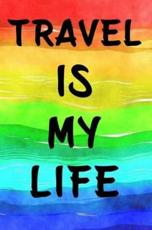 Cover of Travel Is My Life