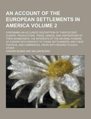 Book cover for An Account of the European Settlements in America; Containing an Accurate Description of Their Extent, Climate, Productions, Trade, Genius, and Dispo