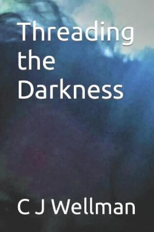 Cover of Threading the Darkness