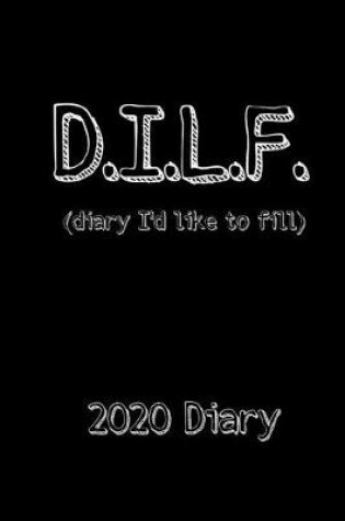 Cover of DILF (Diary I'd Like to Fill) 2020 Diary