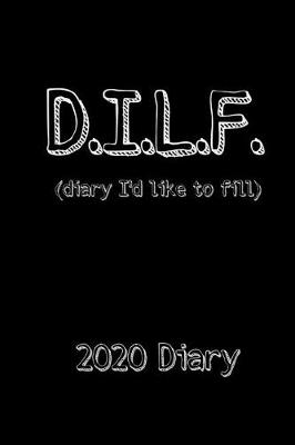 Book cover for DILF (Diary I'd Like to Fill) 2020 Diary