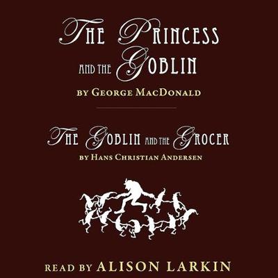 Book cover for The Princess and the Goblin and the Goblin and the Grocer