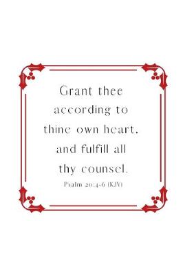 Book cover for Grant thee according to thine own heart, and fulfill all thy counsel. Psalm 20