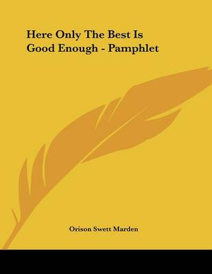 Book cover for Here Only the Best Is Good Enough - Pamphlet