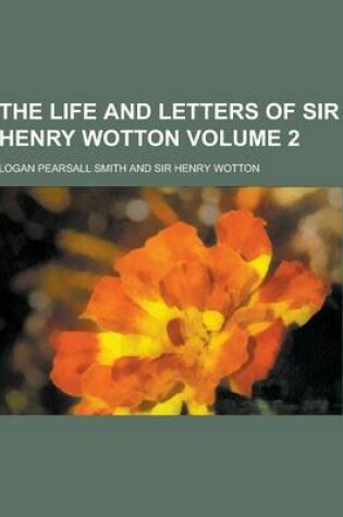 Cover of The Life and Letters of Sir Henry Wotton Volume 2