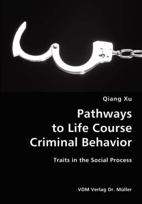 Book cover for Pathways to Life Course Criminal Behavior- Traits in the Social Process