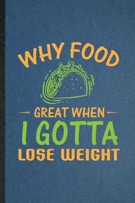 Book cover for Why Food Great When I Gotta Lose Weight