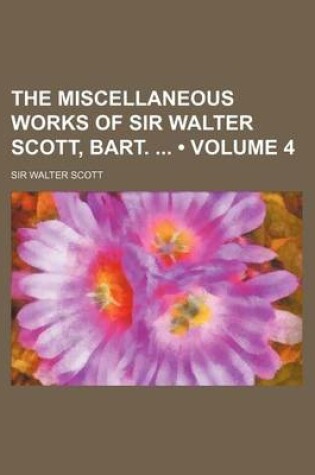 Cover of The Miscellaneous Works of Sir Walter Scott, Bart. (Volume 4)