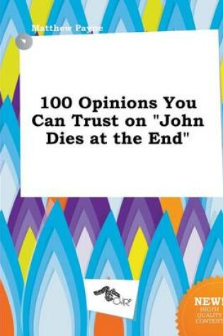 Cover of 100 Opinions You Can Trust on John Dies at the End