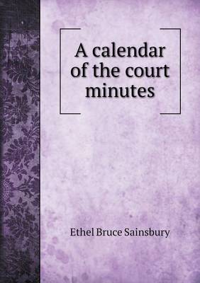 Book cover for A calendar of the court minutes