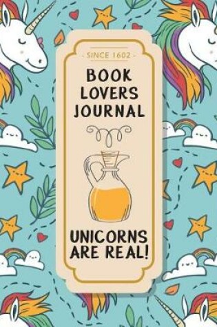 Cover of Book Lovers Journal - Unicorns Are Real