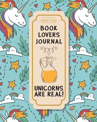 Book cover for Book Lovers Journal - Unicorns Are Real