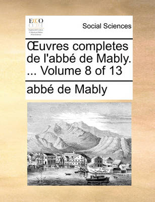 Book cover for Uvres Completes de L'Abb de Mably. ... Volume 8 of 13