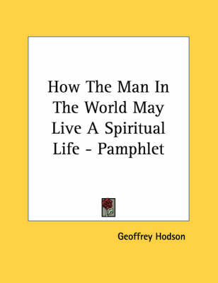 Book cover for How the Man in the World May Live a Spiritual Life - Pamphlet