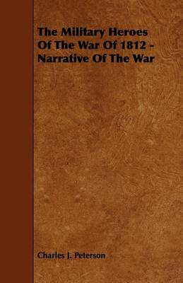 Book cover for The Military Heroes of the War of 1812 - Narrative of the War