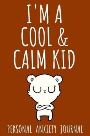 Cover of I'm A Cool & Calm Kid