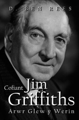 Cover of Cofiant Jim Griffiths - Arwr Glew y Werin