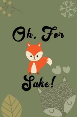 Cover of Oh, For Fox Sake!