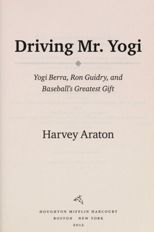 Cover of Driving Mr. Yogi: Yogi Berra, Ron Guidry, and Baseball's Greatest Gift