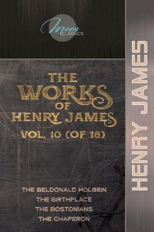 Cover of The Works of Henry James, Vol. 10 (of 18)