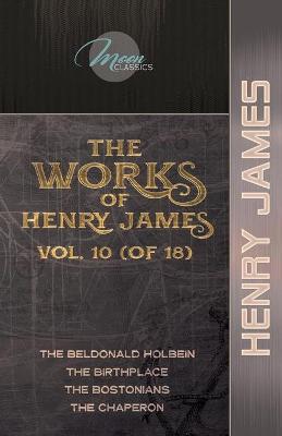 Book cover for The Works of Henry James, Vol. 10 (of 18)