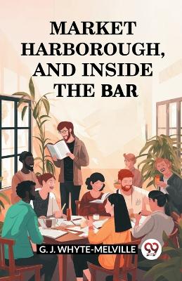 Book cover for Market Harborough, And Inside The Bar