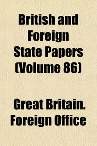 Cover of British and Foreign State Papers Volume 86