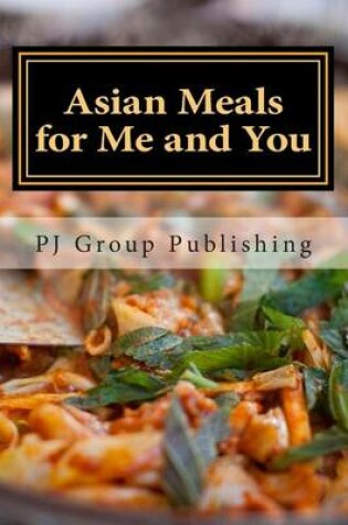 Cover of Asian Meals for Me and You