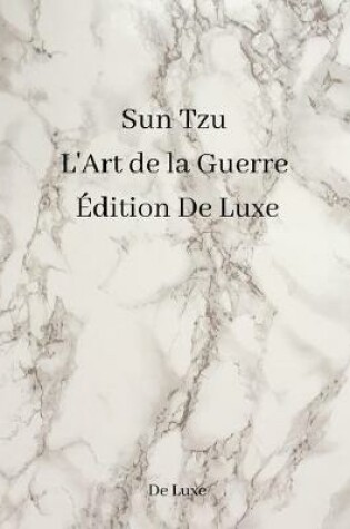 Cover of Sun Tzu L'Art de la Guerre Edition De Luxe