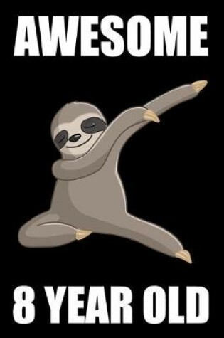 Cover of Awesome 8 Year Old Dabbing Sloth