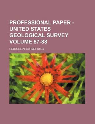 Book cover for Professional Paper - United States Geological Survey Volume 87-88