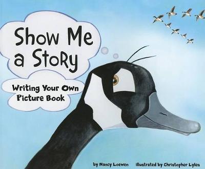 Book cover for Show Me a Story: Writing Your Own Picture Book