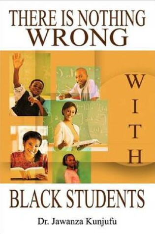 Cover of There Is Nothing Wrong with Black Students