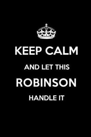 Cover of Keep Calm and Let This Robinson Handle It