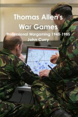 Book cover for Thomas Allen's War Games Professional Wargaming 1945-1985