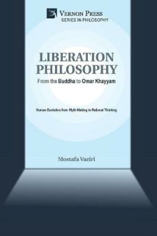 Cover of Liberation Philosophy: From the Buddha to Omar Khayyam