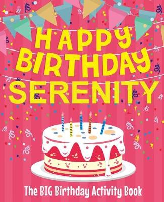 Book cover for Happy Birthday Serenity - The Big Birthday Activity Book