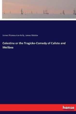 Cover of Celestina or the Tragicke-Comedy of Calisto and Melibea