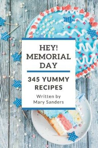 Cover of Hey! 345 Yummy Memorial Day Recipes