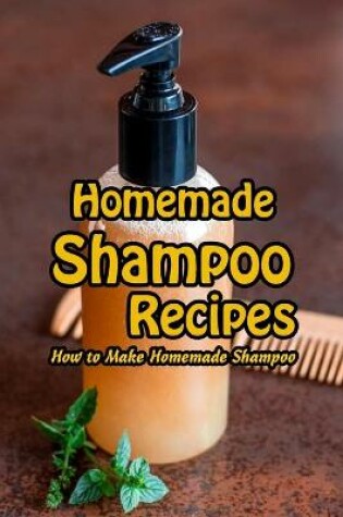 Cover of Homemade Shampoo Recipes