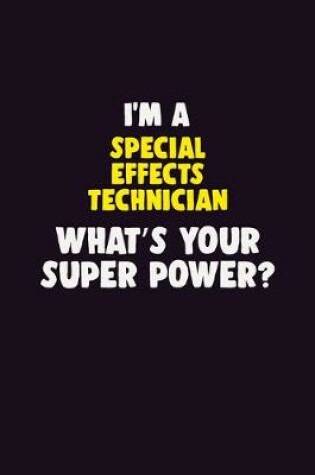 Cover of I'M A Special Effects Technician, What's Your Super Power?